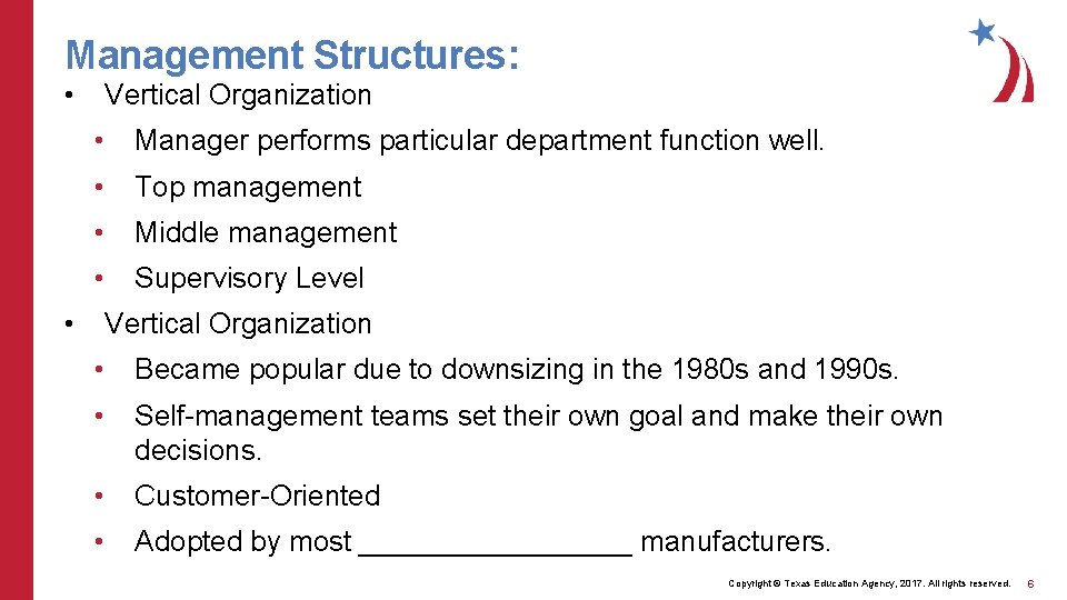 Management Structures: • • Vertical Organization • Manager performs particular department function well. •