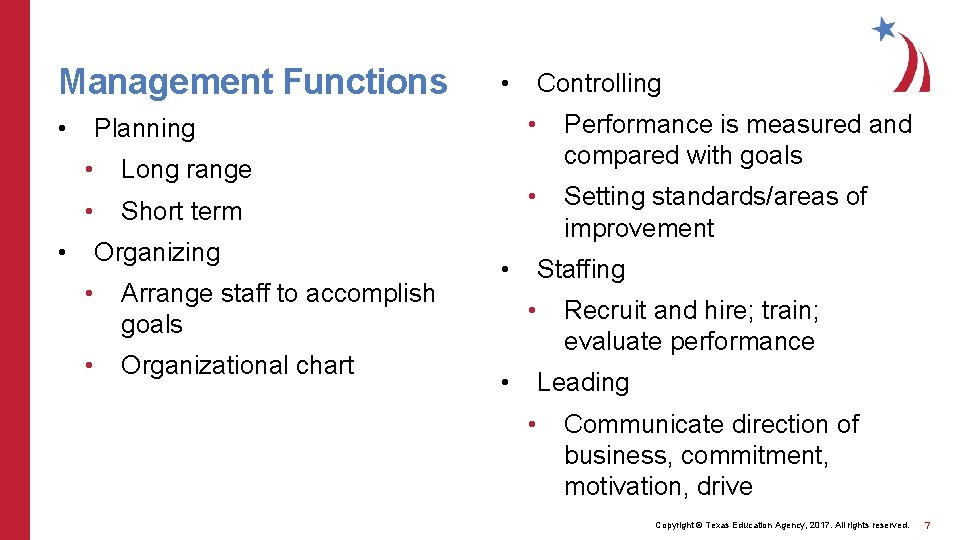 Management Functions • • • Planning • Long range • Short term Organizing •