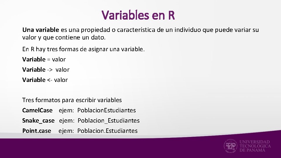 Variables en R Una variable es una propiedad o característica de un individuo que