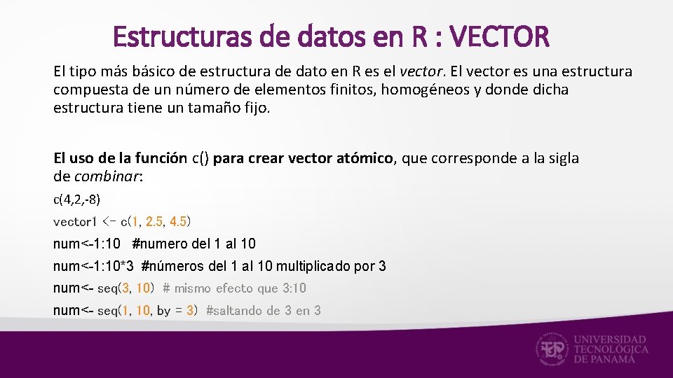 Estructuras de datos en R : VECTOR El tipo más básico de estructura de