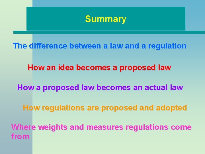 Summary The difference between a law and a regulation How an idea becomes a