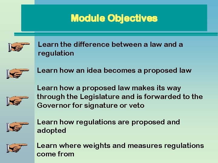 Module Objectives Learn the difference between a law and a regulation Learn how an