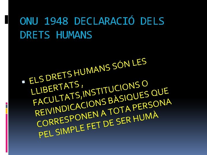 ONU 1948 DECLARACIÓ DELS DRETS HUMANS S E L N Ó ANS S M