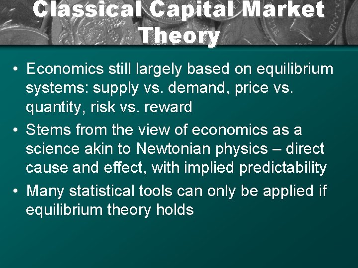 Classical Capital Market Theory • Economics still largely based on equilibrium systems: supply vs.