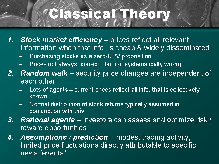 Classical Theory 1. Stock market efficiency – prices reflect all relevant information when that