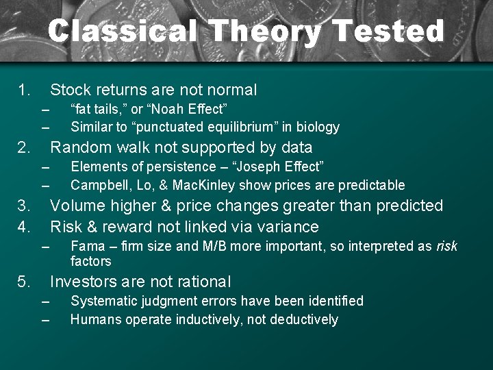 Classical Theory Tested 1. Stock returns are not normal – – 2. “fat tails,