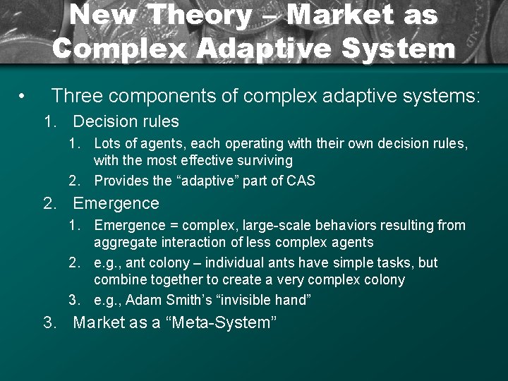 New Theory – Market as Complex Adaptive System • Three components of complex adaptive