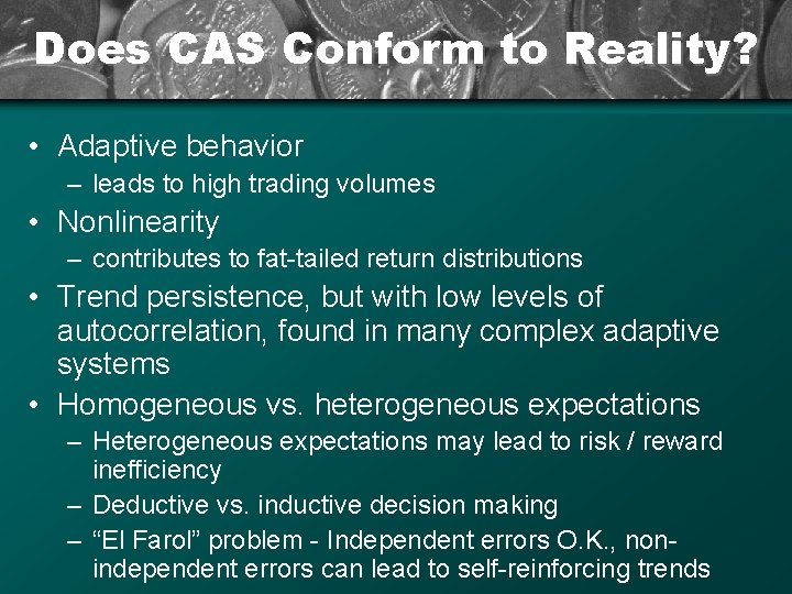 Does CAS Conform to Reality? • Adaptive behavior – leads to high trading volumes