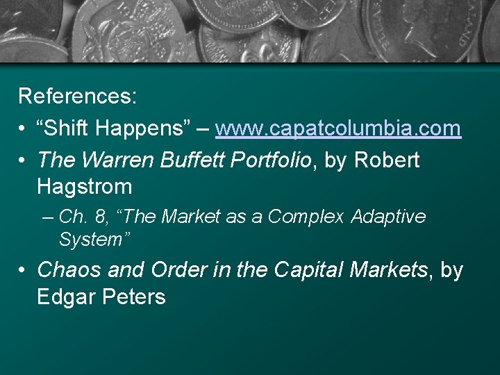 References: • “Shift Happens” – www. capatcolumbia. com • The Warren Buffett Portfolio, by