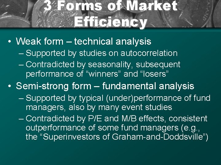3 Forms of Market Efficiency • Weak form – technical analysis – Supported by