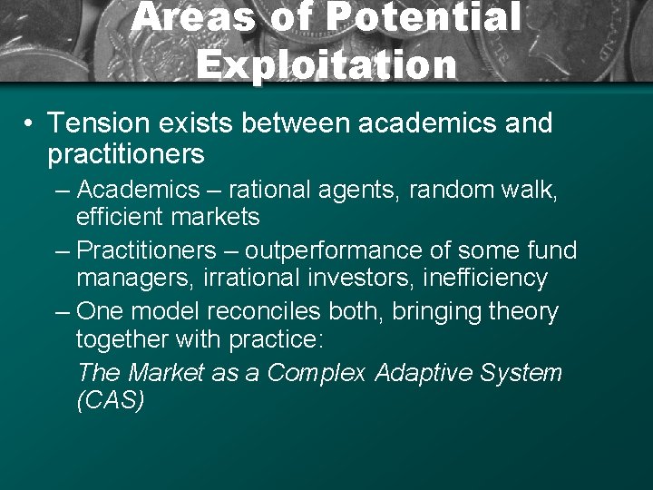 Areas of Potential Exploitation • Tension exists between academics and practitioners – Academics –