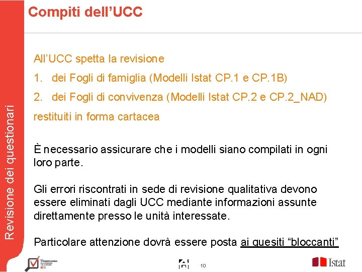 Compiti dell’UCC All’UCC spetta la revisione 1. dei Fogli di famiglia (Modelli Istat CP.