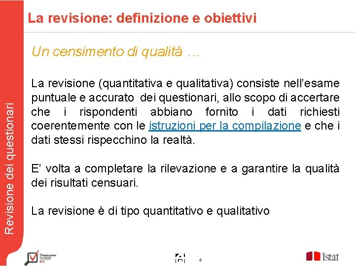 La revisione: definizione e obiettivi Revisione dei questionari Un censimento di qualità … La