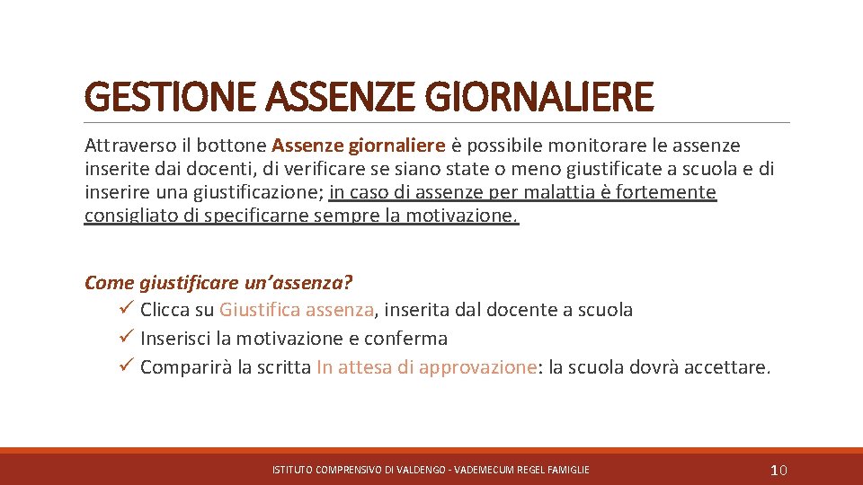 GESTIONE ASSENZE GIORNALIERE Attraverso il bottone Assenze giornaliere è possibile monitorare le assenze inserite