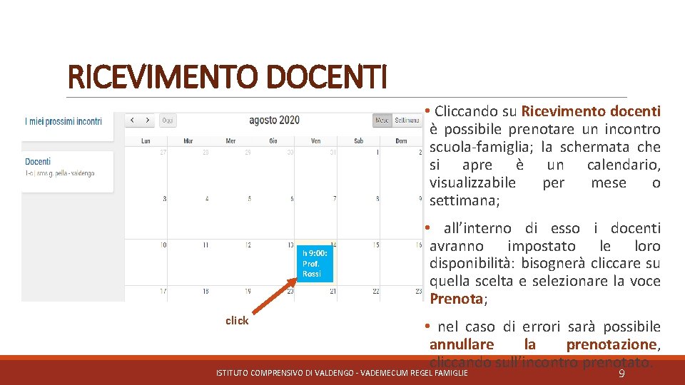 RICEVIMENTO DOCENTI • Cliccando su Ricevimento docenti è possibile prenotare un incontro scuola-famiglia; la