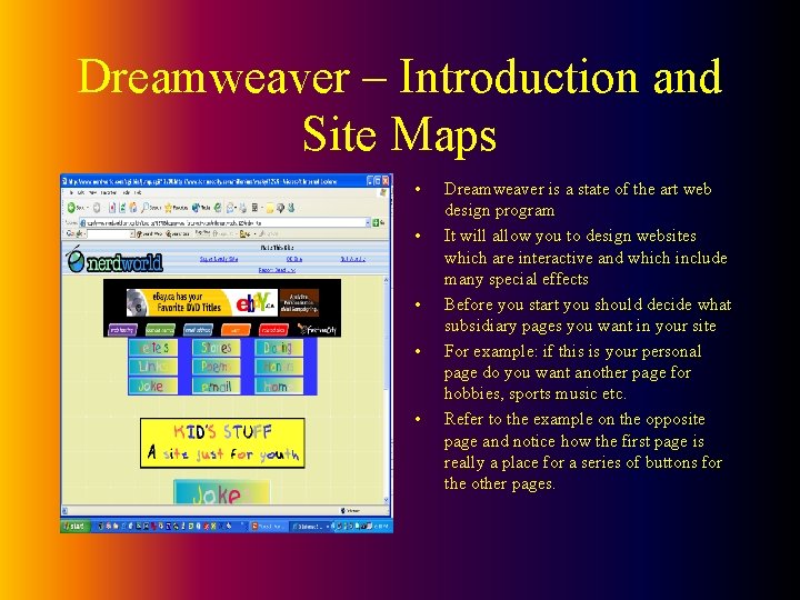 Dreamweaver – Introduction and Site Maps • • • Dreamweaver is a state of