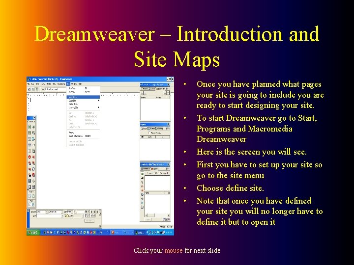 Dreamweaver – Introduction and Site Maps • • • Once you have planned what