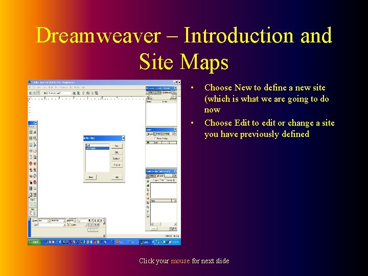 Dreamweaver – Introduction and Site Maps • • Choose New to define a new