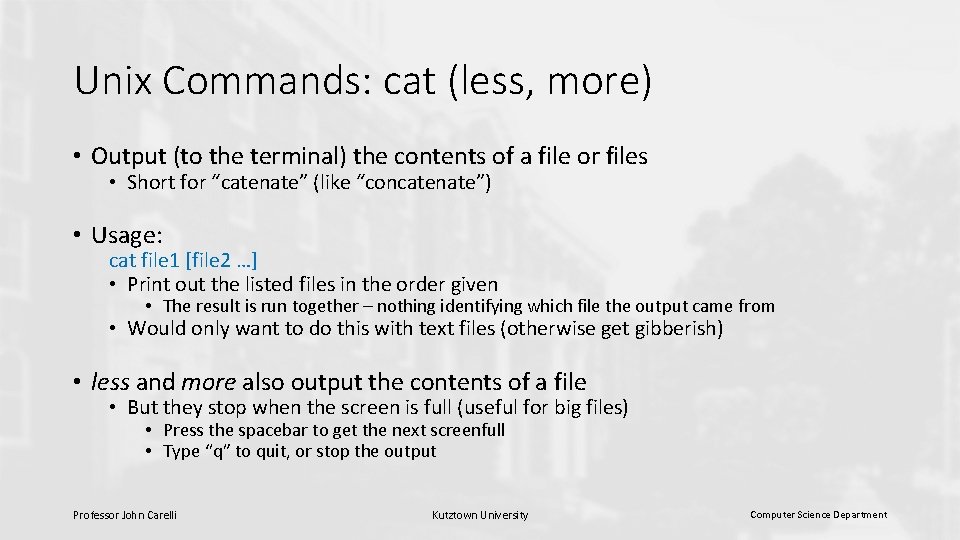 Unix Commands: cat (less, more) • Output (to the terminal) the contents of a