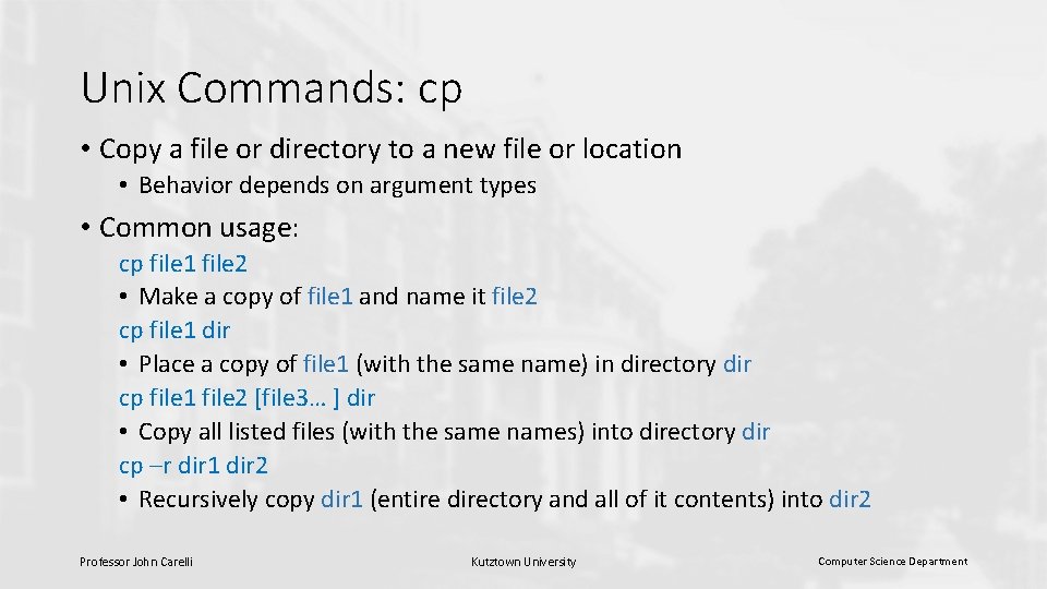 Unix Commands: cp • Copy a file or directory to a new file or