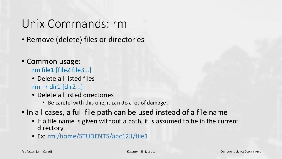 Unix Commands: rm • Remove (delete) files or directories • Common usage: rm file