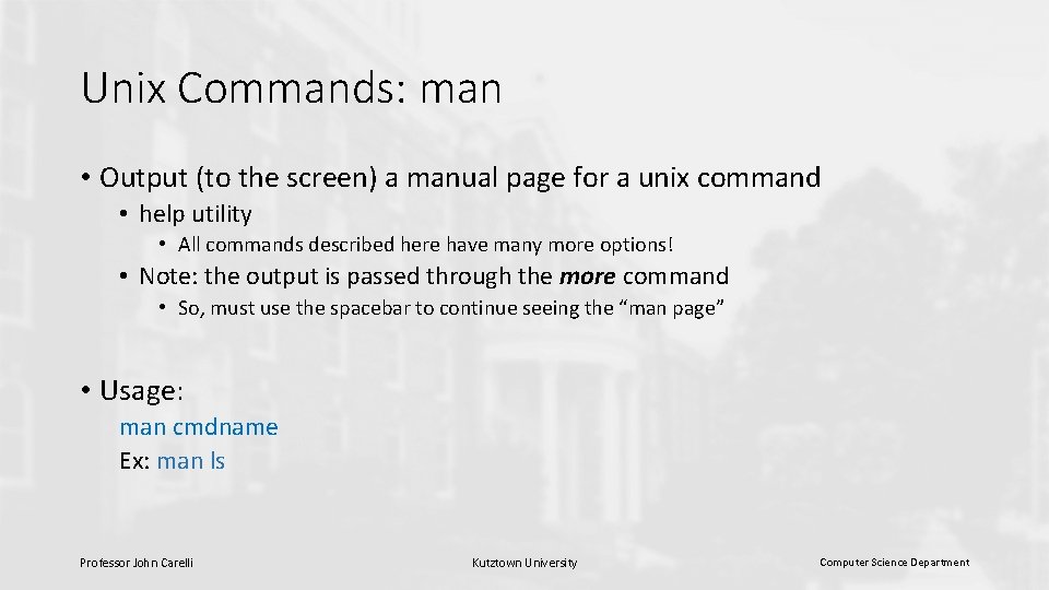 Unix Commands: man • Output (to the screen) a manual page for a unix