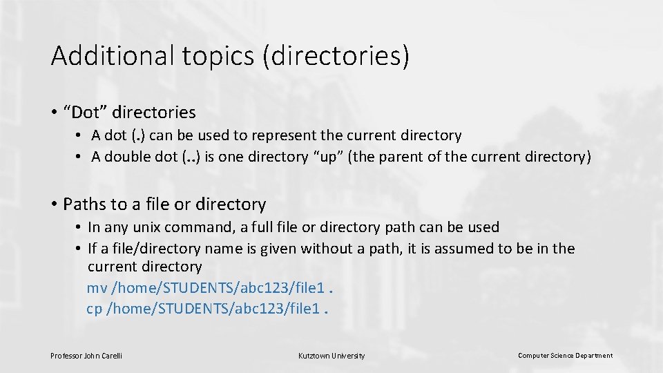 Additional topics (directories) • “Dot” directories • A dot (. ) can be used