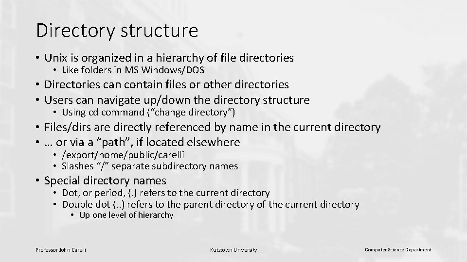 Directory structure • Unix is organized in a hierarchy of file directories • Like