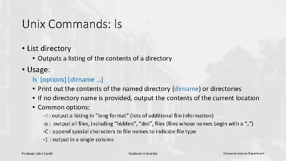 Unix Commands: ls • List directory • Outputs a listing of the contents of