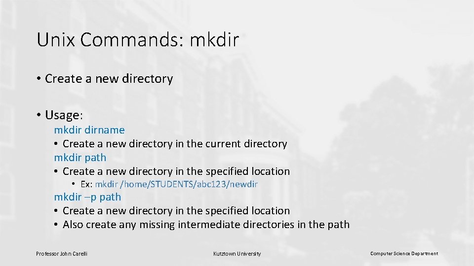 Unix Commands: mkdir • Create a new directory • Usage: mkdir dirname • Create