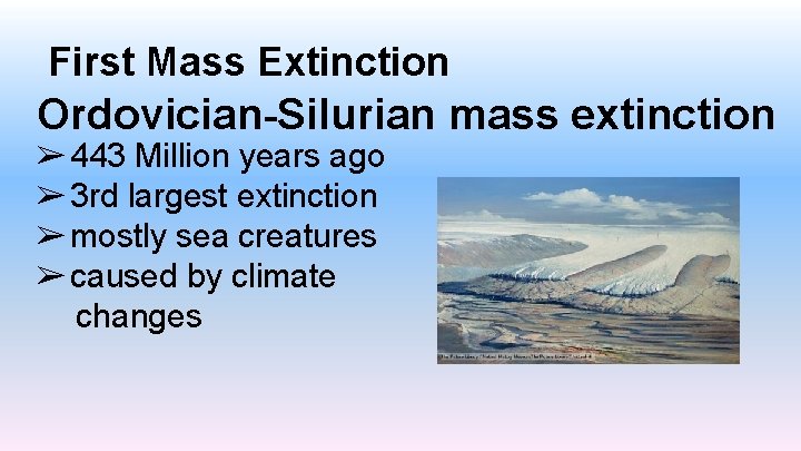 First Mass Extinction Ordovician-Silurian mass extinction ➢ 443 Million years ago ➢ 3 rd