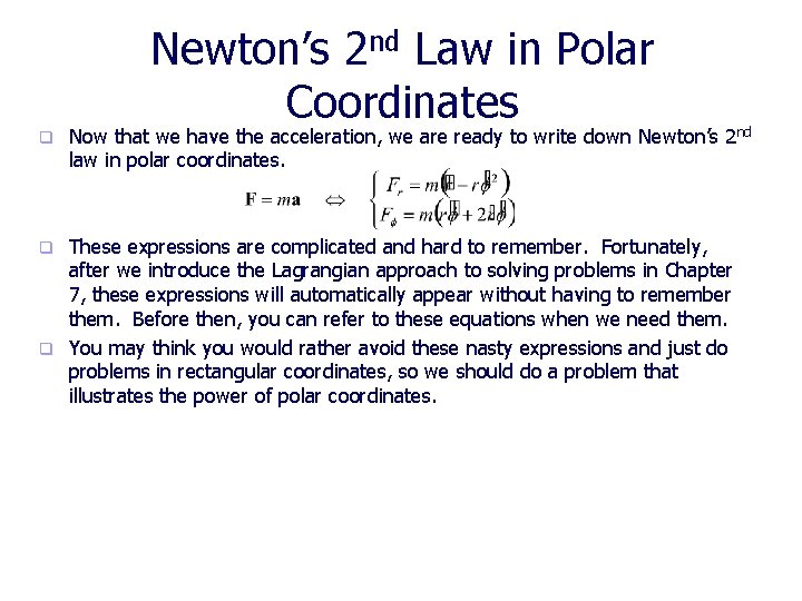Newton’s 2 nd Law in Polar Coordinates q Now that we have the acceleration,