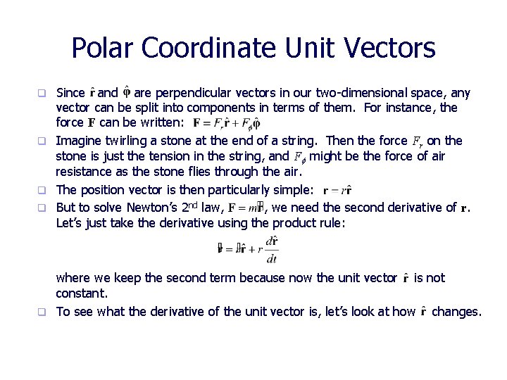 Polar Coordinate Unit Vectors Since and are perpendicular vectors in our two-dimensional space, any