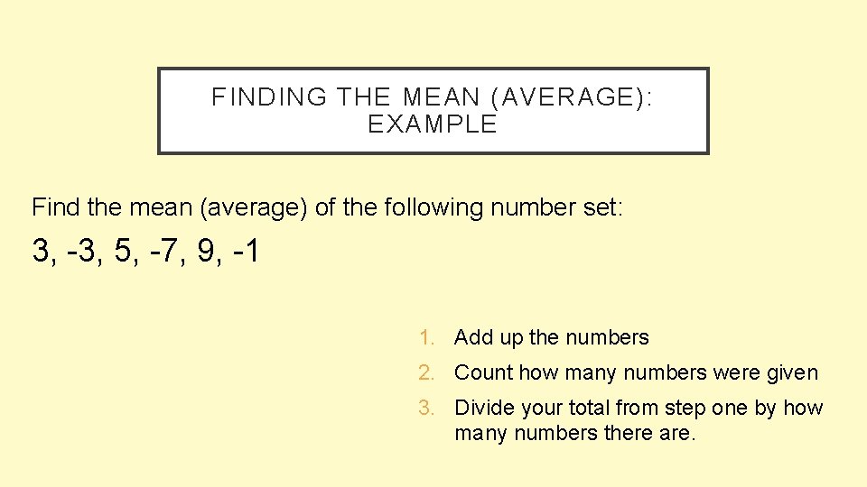 FINDING THE MEAN (AVERAGE): EXAMPLE Find the mean (average) of the following number set: