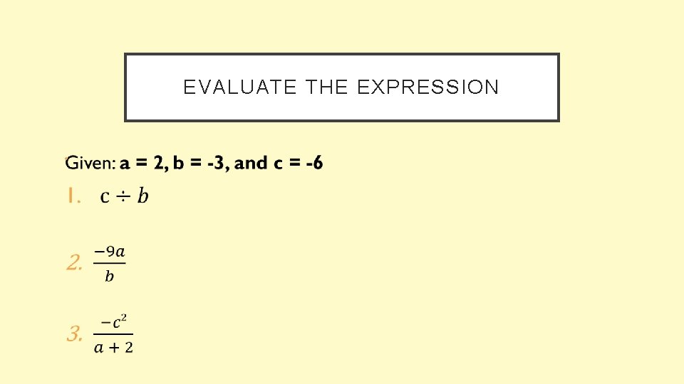 EVALUATE THE EXPRESSION • 