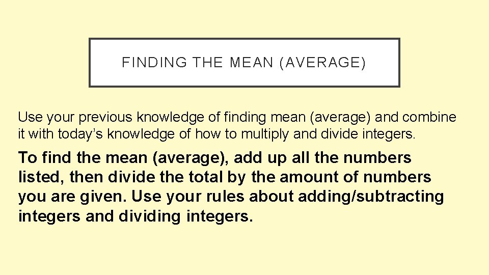 FINDING THE MEAN (AVERAGE) Use your previous knowledge of finding mean (average) and combine