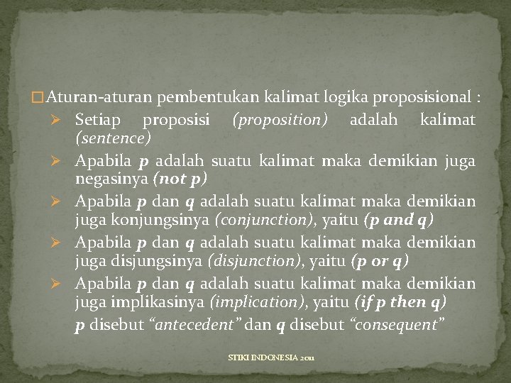� Aturan-aturan pembentukan kalimat logika proposisional : Ø Setiap Ø Ø proposisi (proposition) adalah