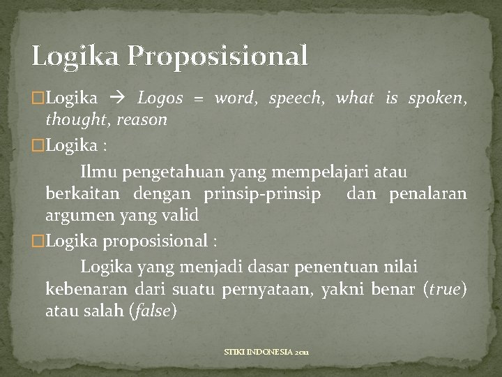 Logika Proposisional �Logika Logos = word, speech, what is spoken, thought, reason �Logika :