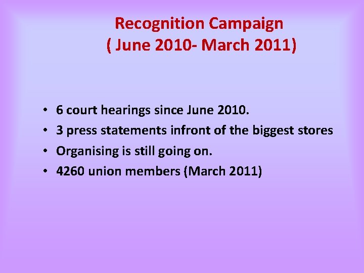 Recognition Campaign ( June 2010 - March 2011) • • 6 court hearings since