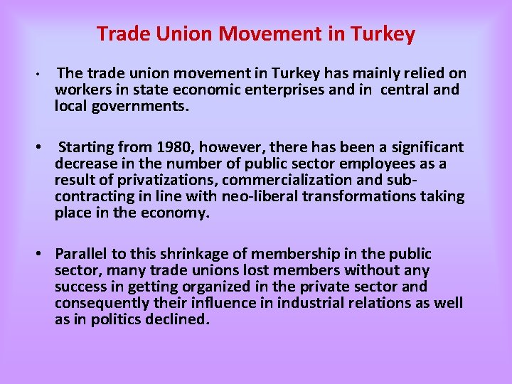 Trade Union Movement in Turkey • The trade union movement in Turkey has mainly