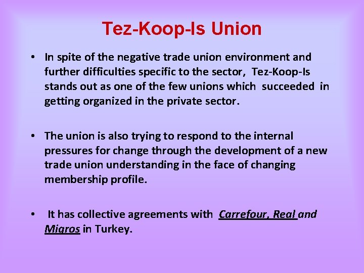 Tez-Koop-Is Union • In spite of the negative trade union environment and further difficulties