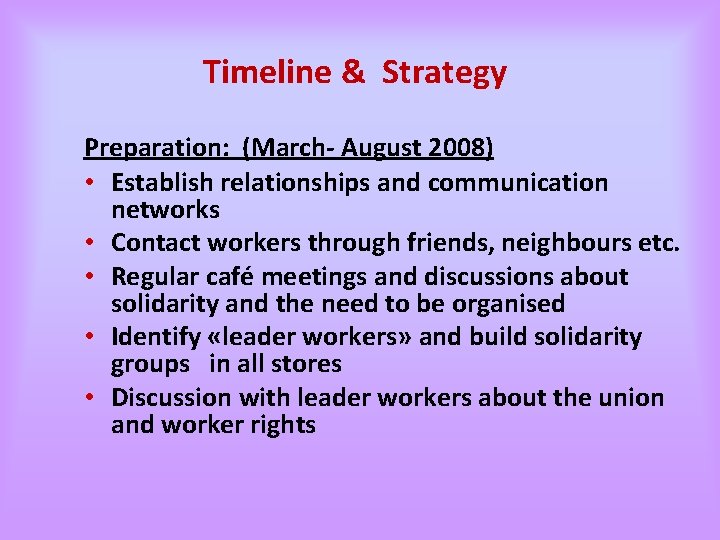 Timeline & Strategy Preparation: (March- August 2008) • Establish relationships and communication networks •