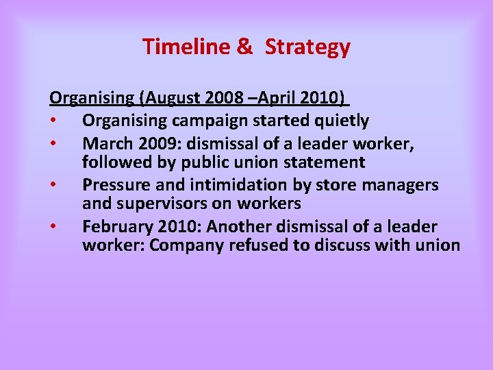 Timeline & Strategy Organising (August 2008 –April 2010) • Organising campaign started quietly •