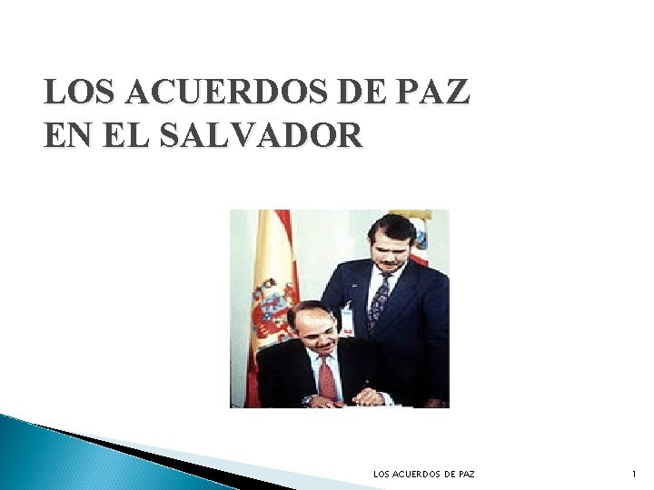 LOS ACUERDOS DE PAZ EN EL SALVADOR LOS ACUERDOS DE PAZ 1 