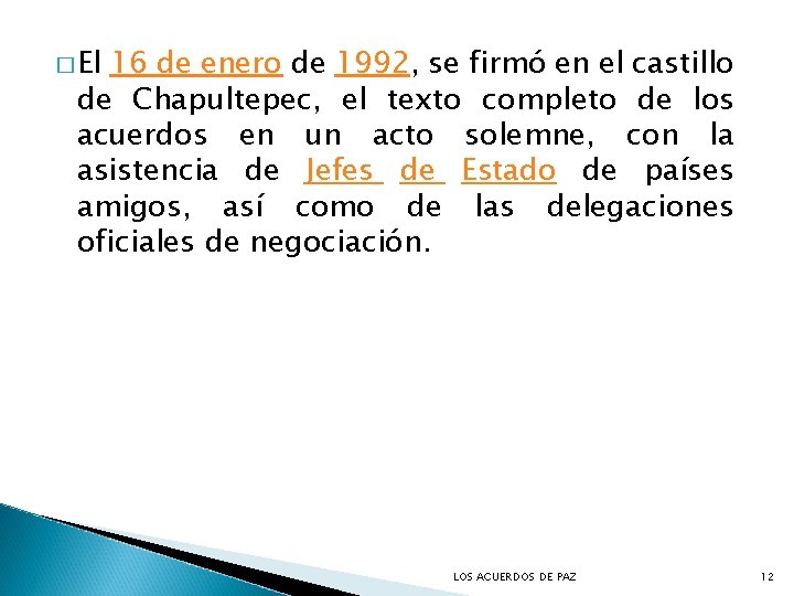 � El 16 de enero de 1992, se firmó en el castillo de Chapultepec,