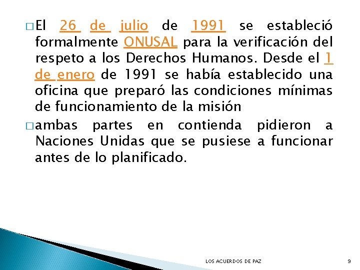 � El 26 de julio de 1991 se estableció formalmente ONUSAL para la verificación