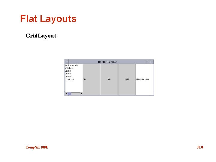 Flat Layouts Grid. Layout Comp. Sci 100 E 30. 8 