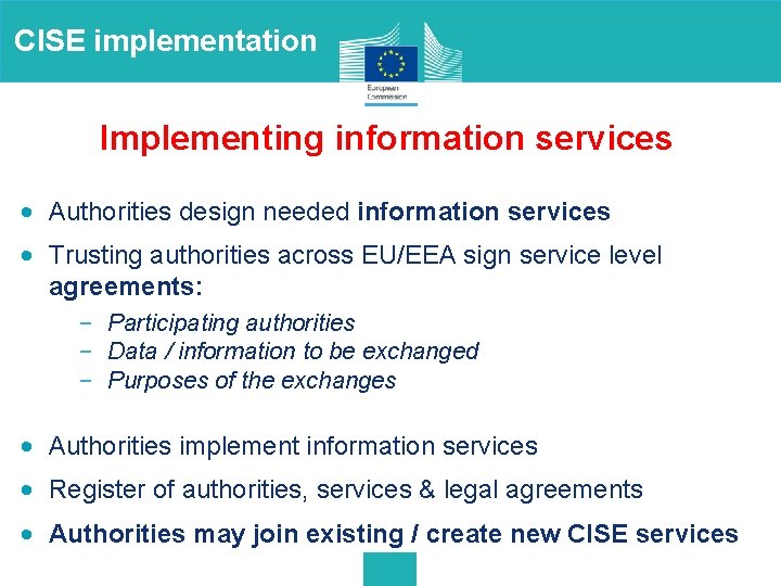 CISE implementation Implementing information services • Authorities design needed information services • Trusting authorities