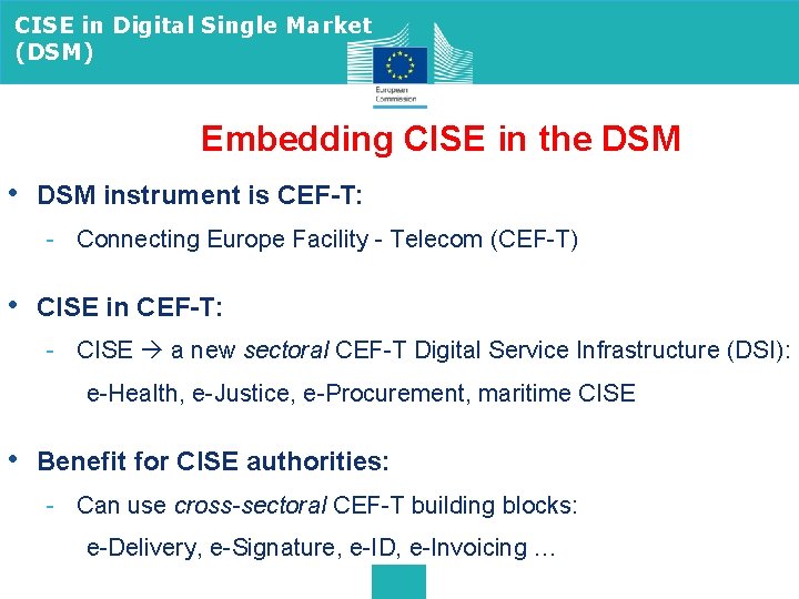 CISE in Digital Single Market (DSM) Embedding CISE in the DSM • DSM instrument