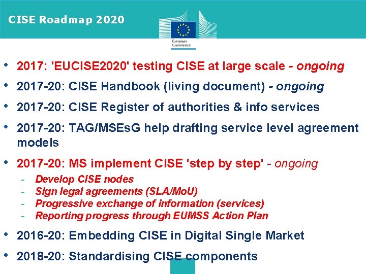 CISE Roadmap 2020 • • 2017: 'EUCISE 2020' testing CISE at large scale -